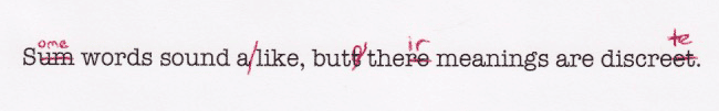"Some words sound alike, but their meanings are discrete" spelled using homonyms and corrected